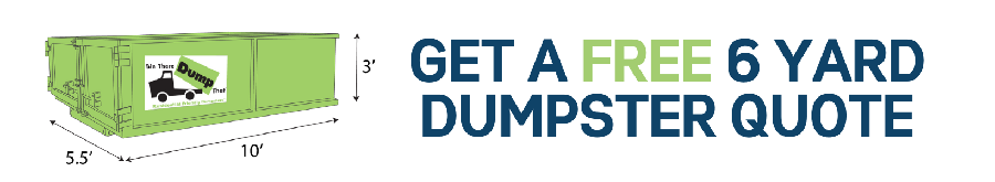 6 Yard Dumpster Rental Quote, Get Your Free Quote